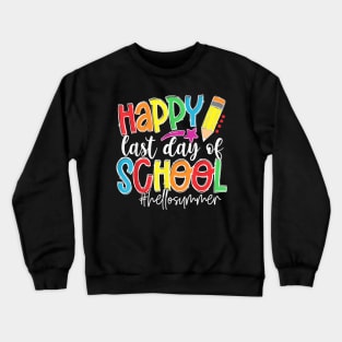 Last Day Of School Teacher Kids Graduation Last Day Crewneck Sweatshirt